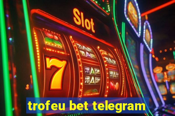 trofeu bet telegram